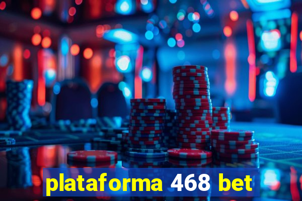 plataforma 468 bet